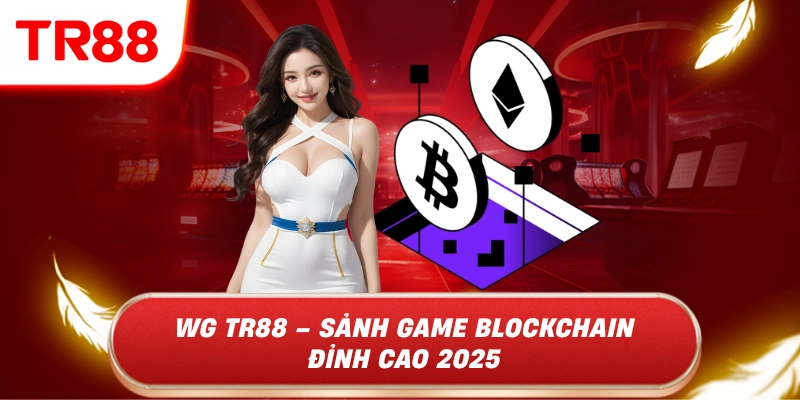 Wg tr88 sảnh game blockchain đỉnh cao 2025